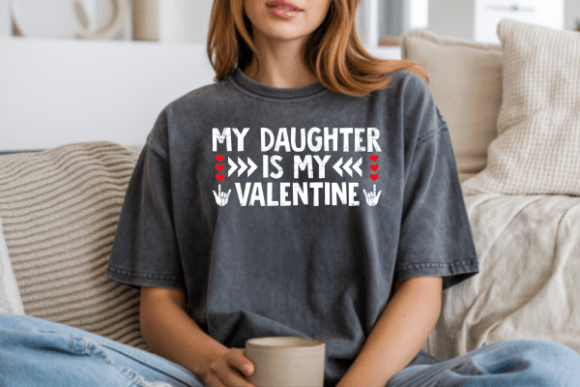 My Daughter is My Valentine DTF Transfer