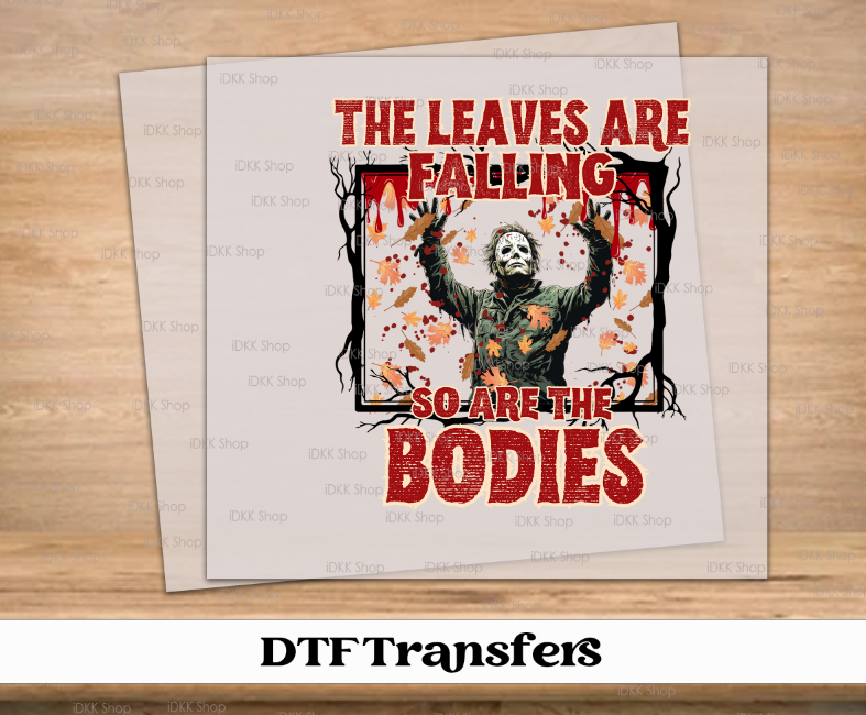 The Leaves are Falling, So Are The Bodies DTF Transfer