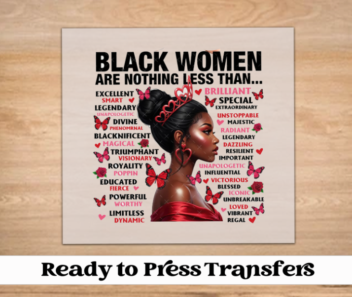 Black Women Are Nothing Less Than DTF Transfer