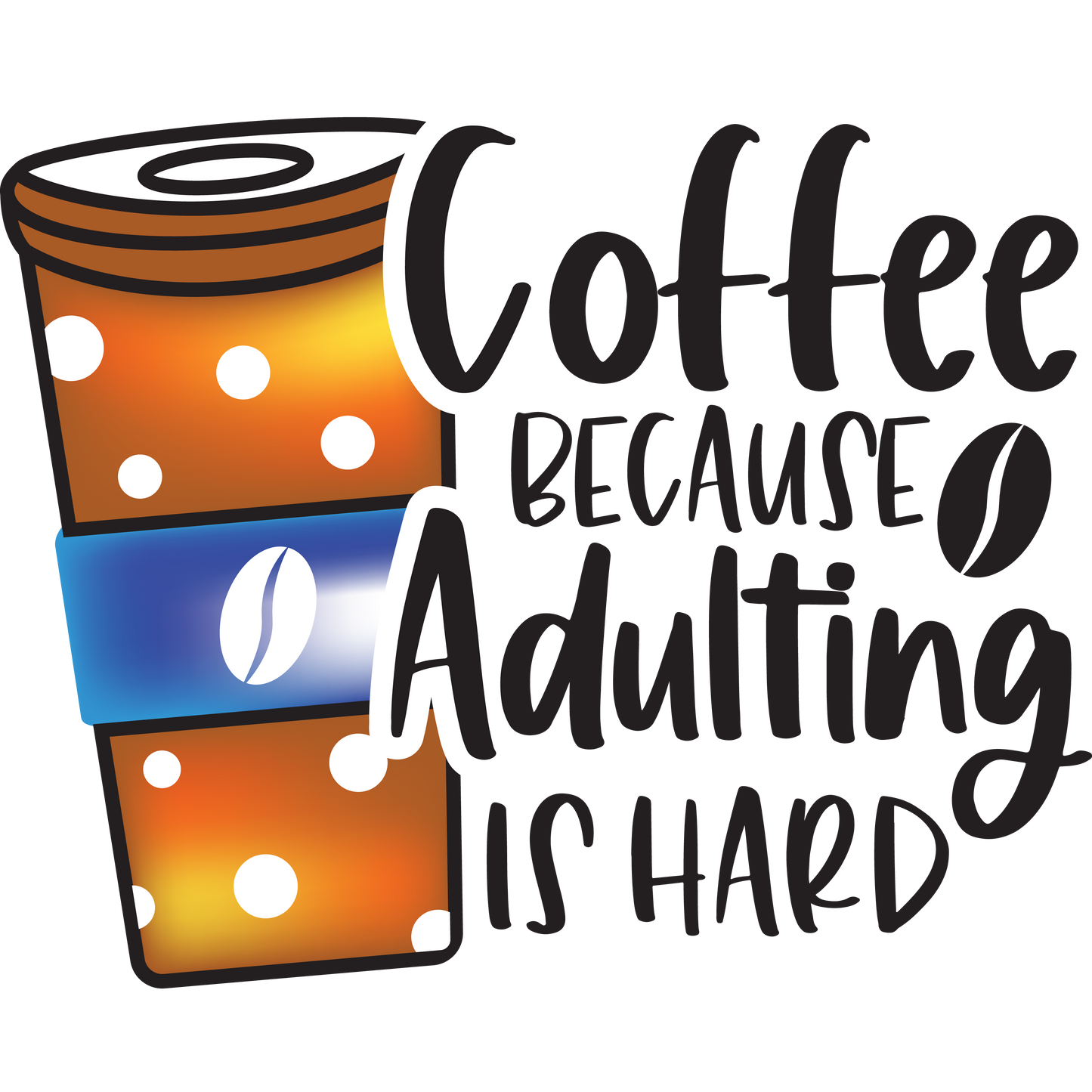 DTF Transfer, Coffee Because Adulting Is Hard | Ready to Press Transfers