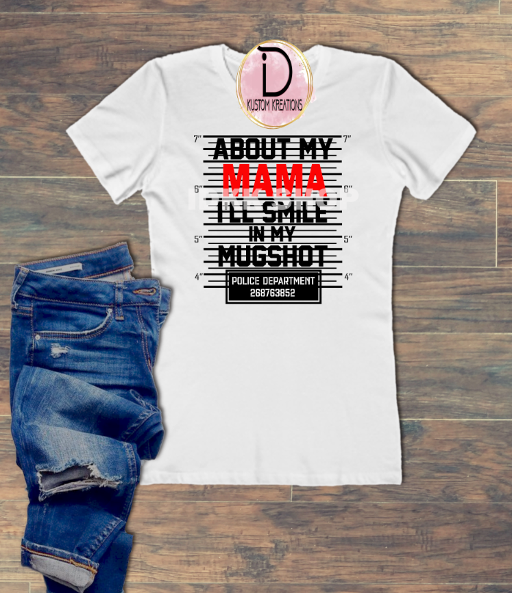 About My, I'll Smile In My Mugshot Shirt