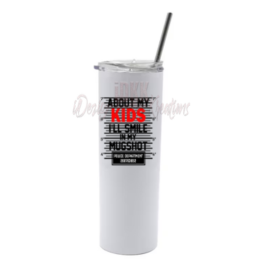 I'll Smile In Mugshot 20oz Tumbler