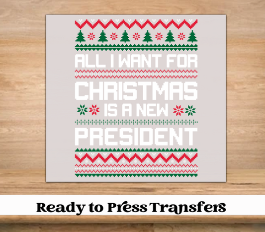 All I Want For Christmas is a New President DTF Transfer