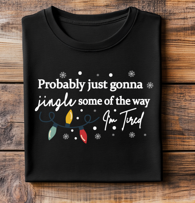 Probably Just Gonna Jingle Some Of The Way DTF Transfer