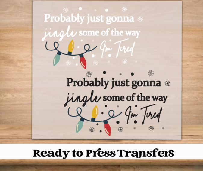 Probably Just Gonna Jingle Some Of The Way DTF Transfer