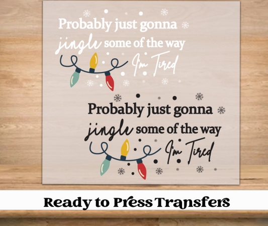 Probably Just Gonna Jingle Some Of The Way DTF Transfer