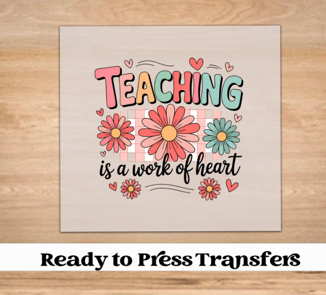 Teaching is a Work of Heart DTF Transfer