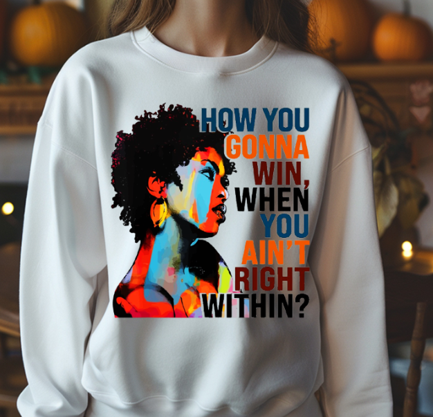 How You Gonna Win When You Aint Right Within DTF Transfer