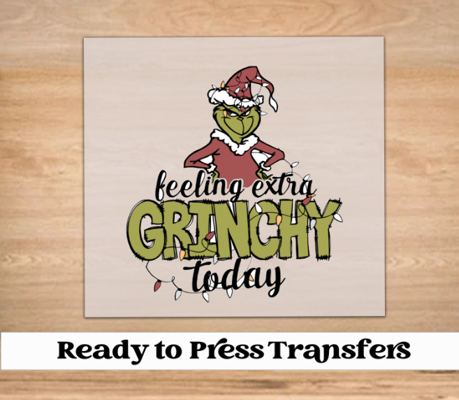 Feelin Extra Grinchy Today Christmas DTF Transfer
