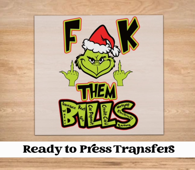 F Them Bills Grinch Christmas DTF Transfer