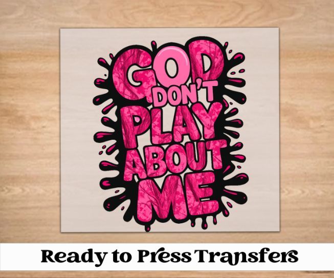 Pink God Don't Play About Me DTF Transfer