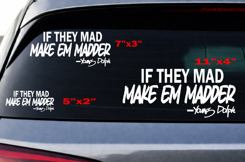 If They Mad Make Em Madder Decal
