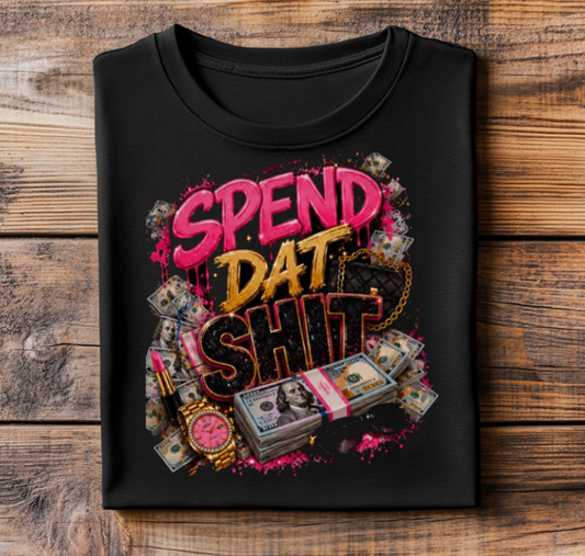 Spend That Sh** DTF Transfer
