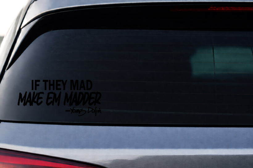 If They Mad Make Em Madder Decal