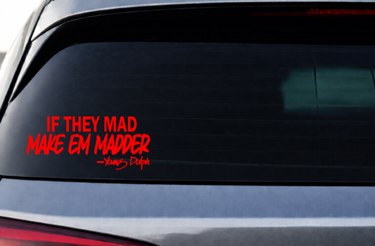 If They Mad Make Em Madder Decal