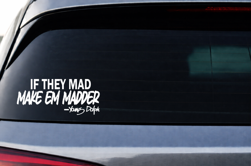If They Mad Make Em Madder Decal