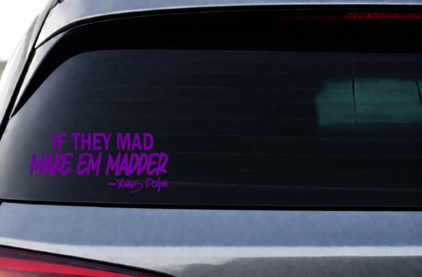 If They Mad Make Em Madder Decal