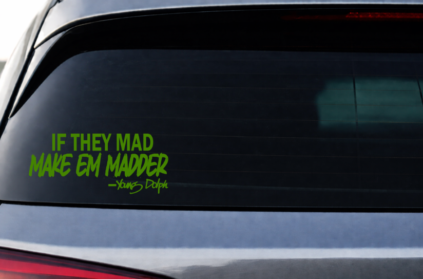 If They Mad Make Em Madder Decal
