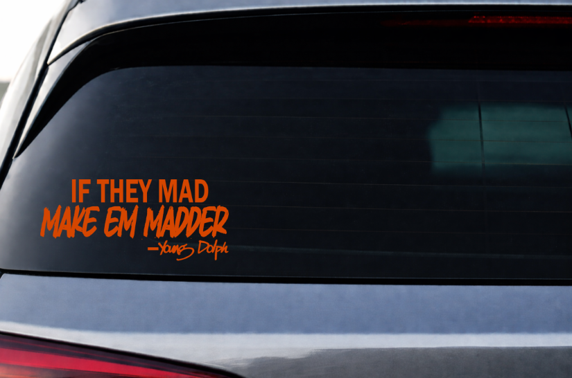 If They Mad Make Em Madder Decal