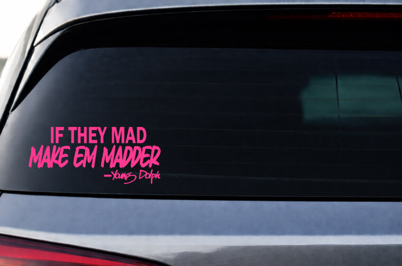 If They Mad Make Em Madder Decal