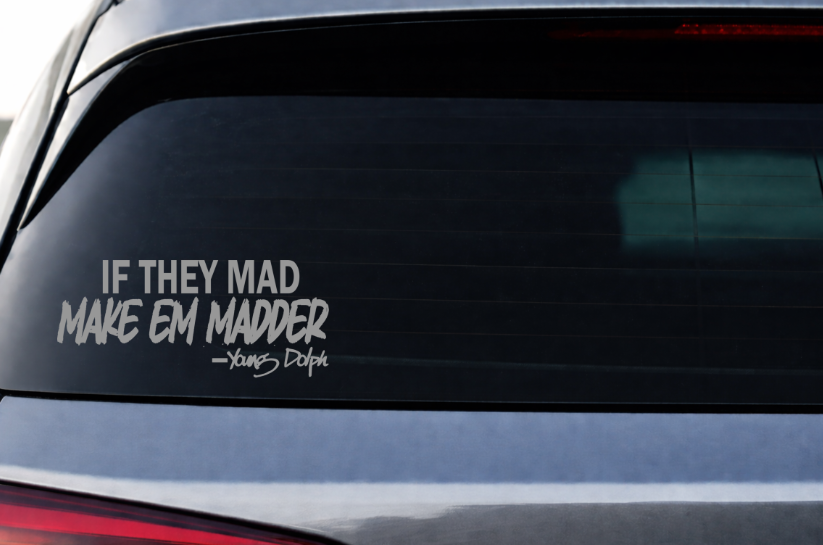 If They Mad Make Em Madder Decal