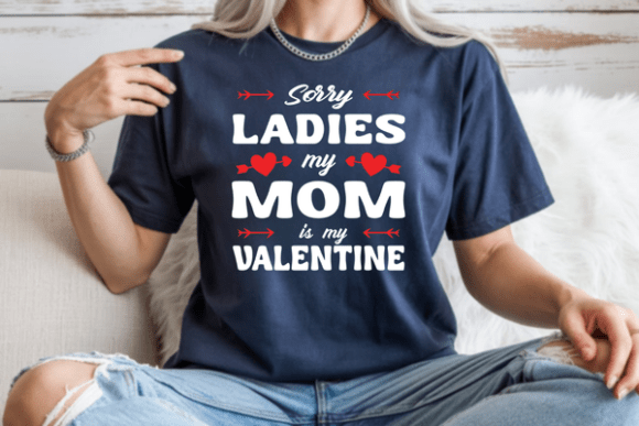Sorry Ladies My Mom is My Valentine DTF Transfer